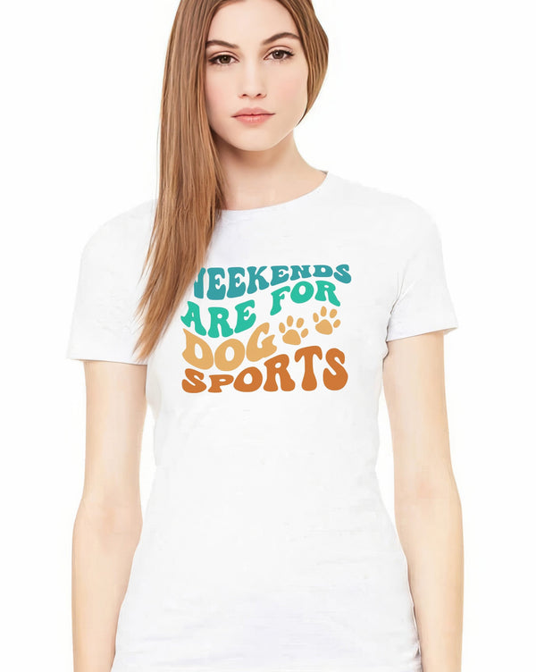 Weekends Are For Dog Sports T-Shirt - Women's Slim Fit